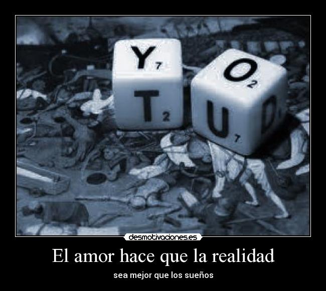 El amor hace que la realidad - 