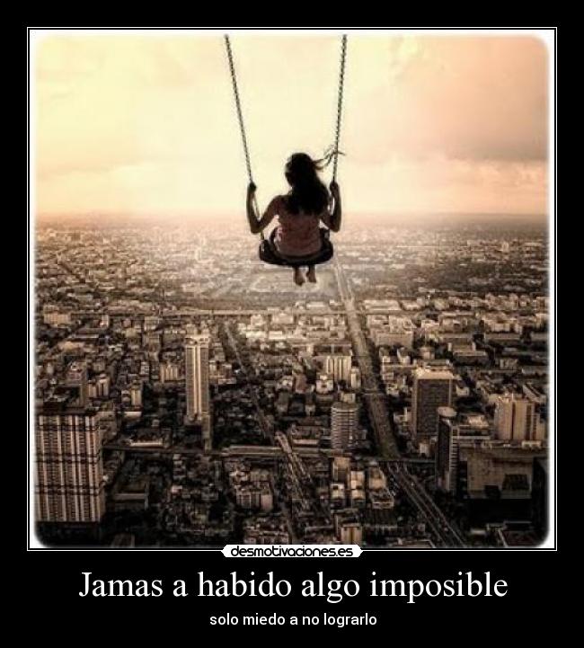 Jamas a habido algo imposible - 