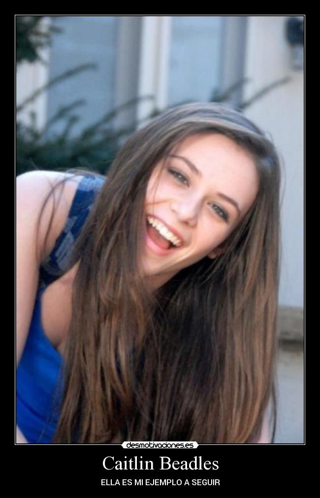 Caitlin Beadles - ELLA ES MI EJEMPLO A SEGUIR