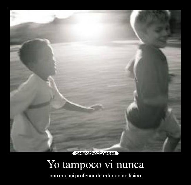 Yo tampoco vi nunca -