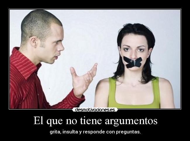 carteles argumentos grita insulta preguntas desmotivaciones