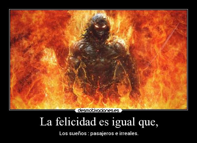 La felicidad es igual que, -