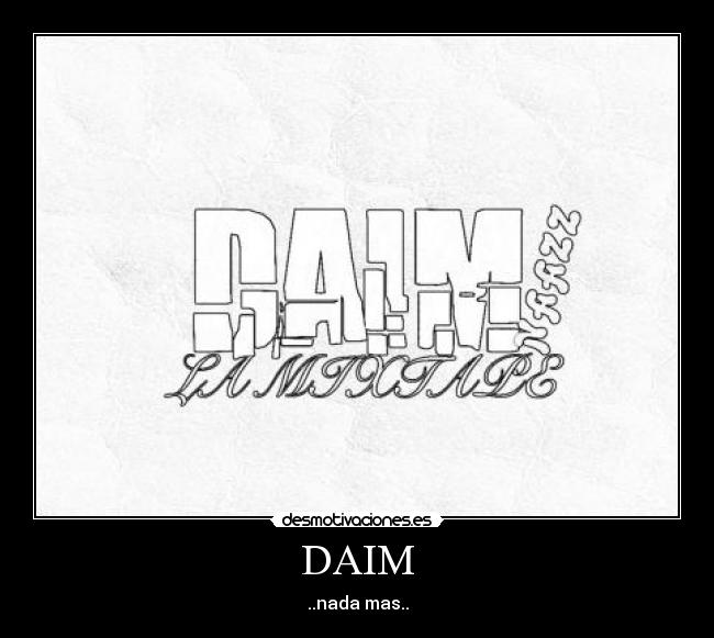 DAIM - ..nada mas..