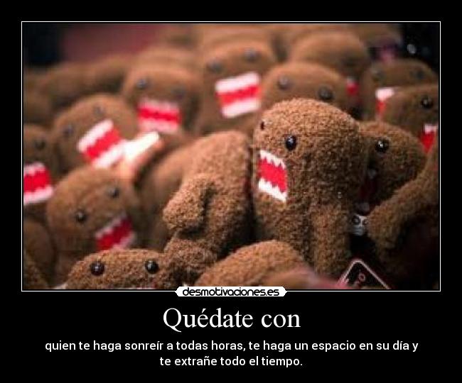 Quédate con -