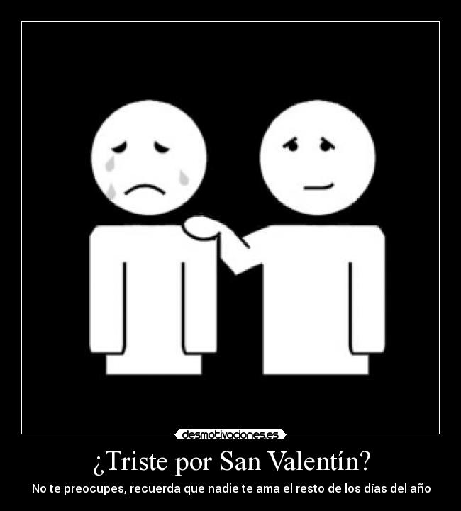 ¿Triste por San Valentín? -