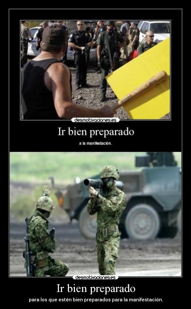Ir bien preparado - para los que estén bien preparados para la manifestación.