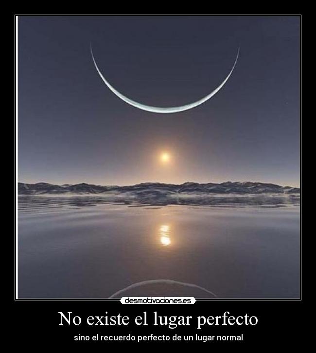 No existe el lugar perfecto - 