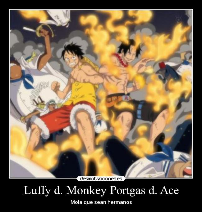 Luffy d. Monkey Portgas d. Ace - Mola que sean hermanos