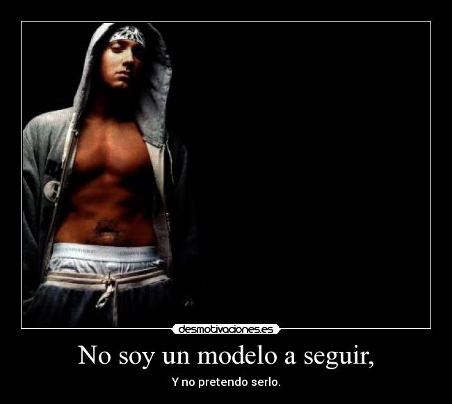 No soy un modelo a seguir, -