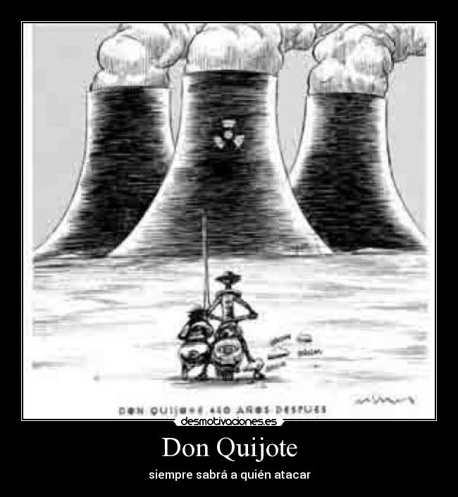 Don Quijote - siempre sabrá a quién atacar