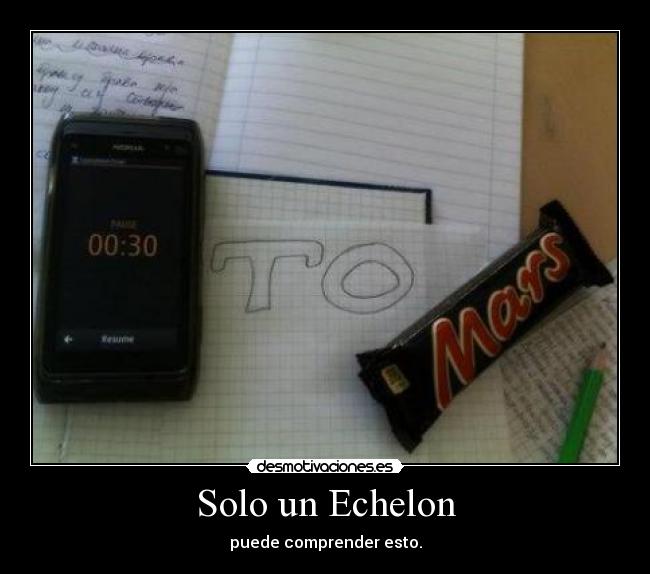 Solo un Echelon - puede comprender esto.