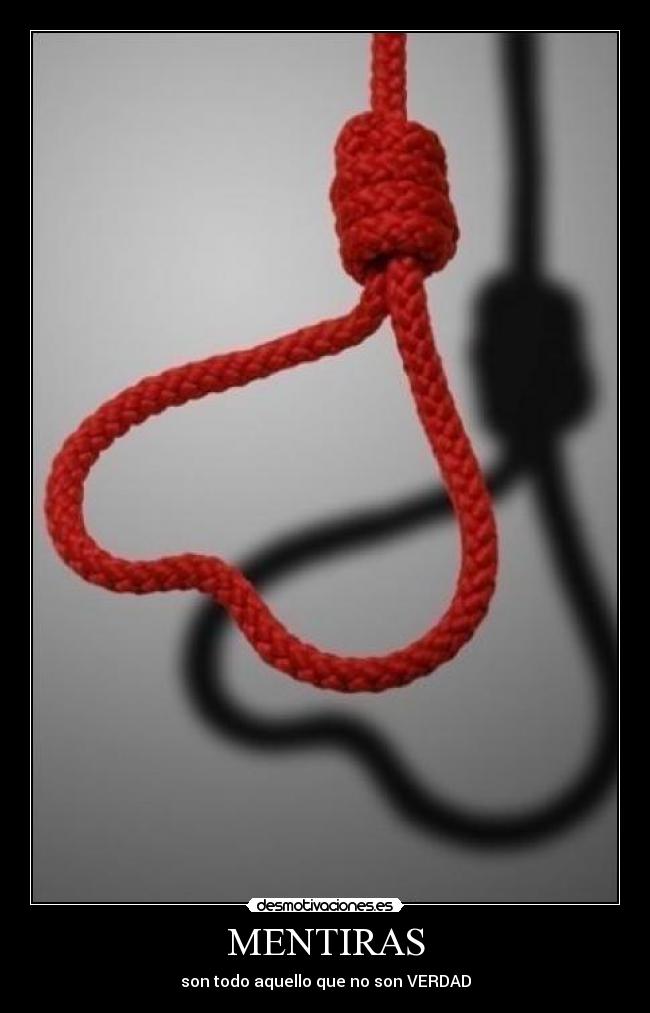 MENTIRAS - son todo aquello que no son VERDAD