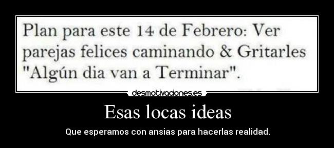 Esas locas ideas -