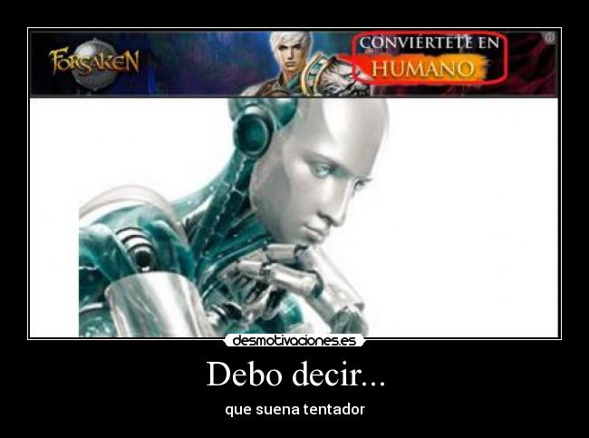 Debo decir... - que suena tentador