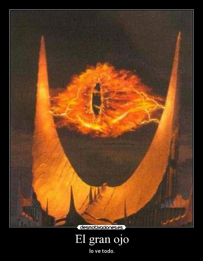 El gran ojo - lo ve todo.