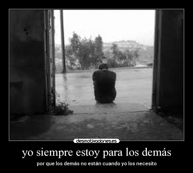 yo siempre estoy para los demás - 