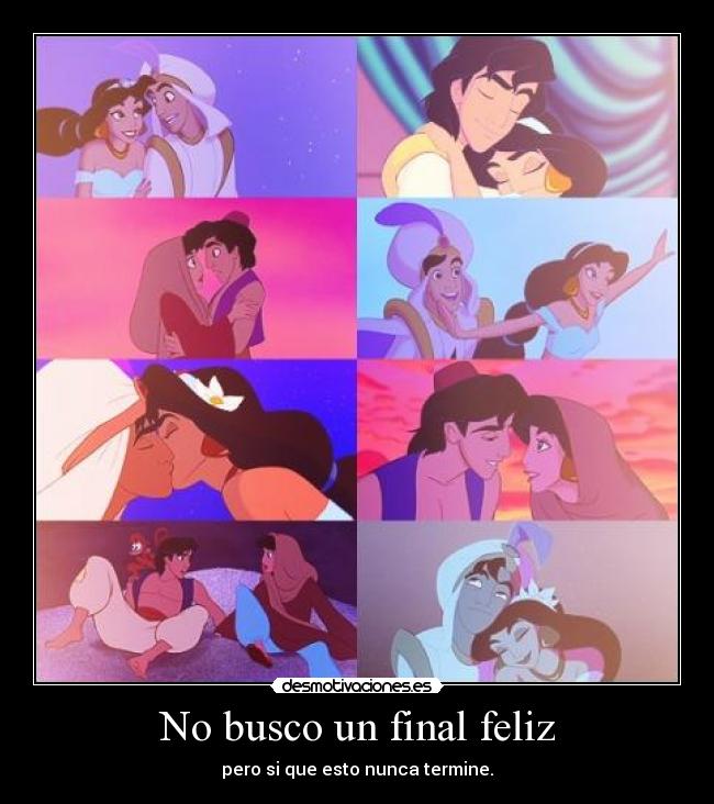 No busco un final feliz - pero si que esto nunca termine.