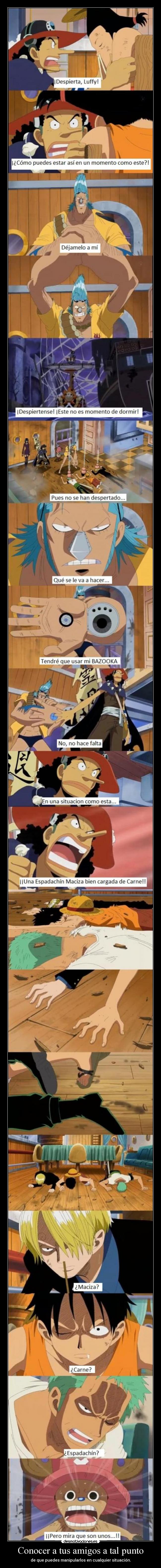 Conocer a tus amigos a tal punto -