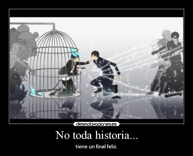 No toda historia... - tiene un final feliz.
