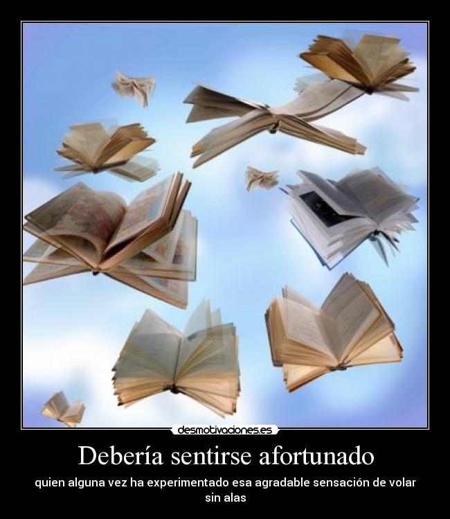 Debería sentirse afortunado -