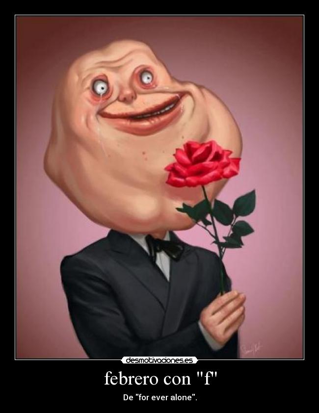 febrero con f - De for ever alone.