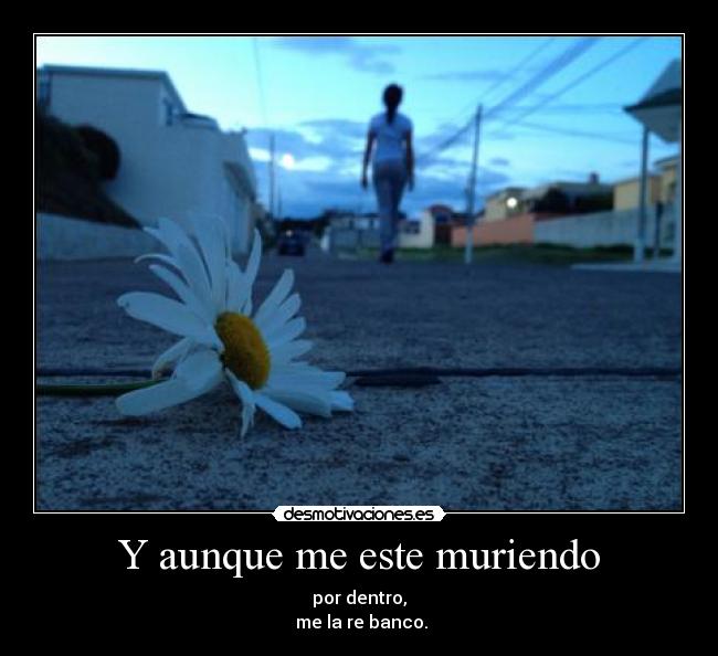 Y aunque me este muriendo -