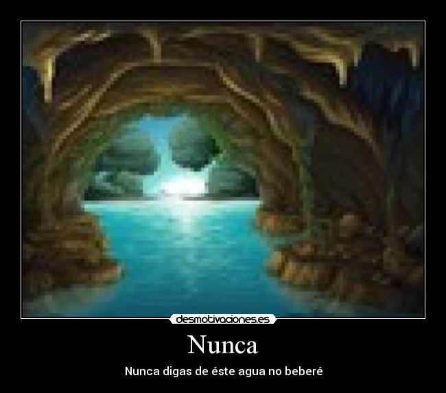 Nunca - Nunca digas de éste agua no beberé