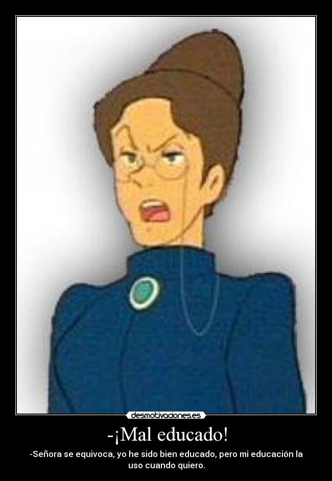 -¡Mal educado! - 