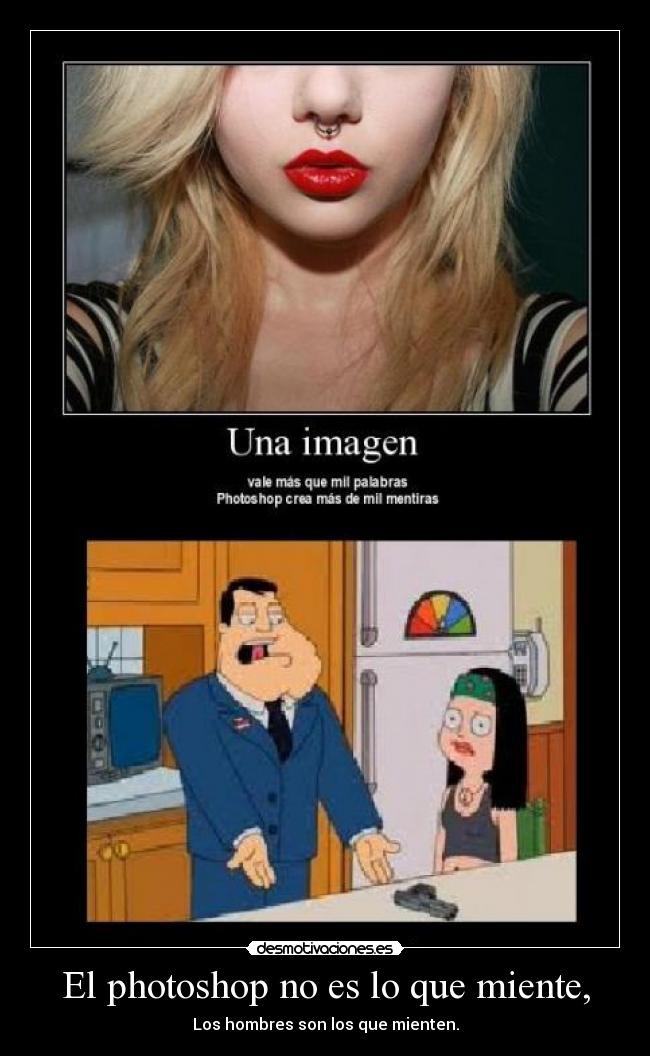 El photoshop no es lo que miente, -