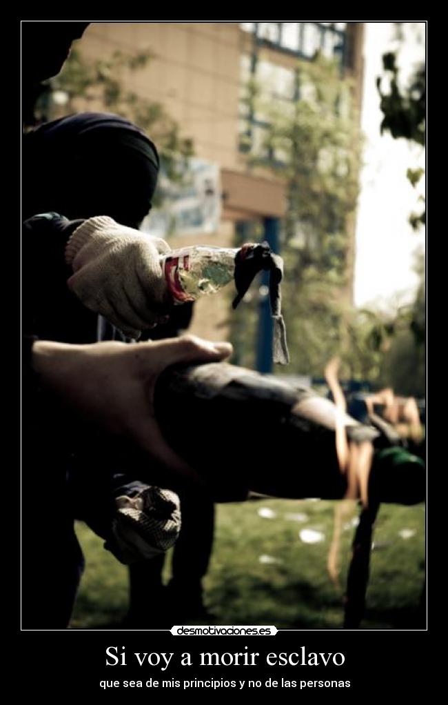 Si voy a morir esclavo -