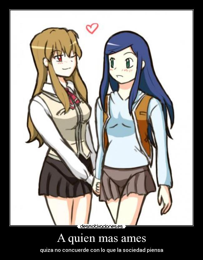 A quien mas ames - quiza no concuerde con lo que la sociedad piensa
