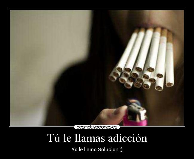 Tú le llamas adicción - 
