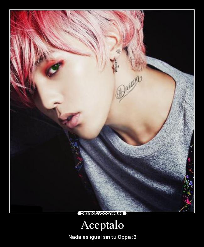 Aceptalo - Nada es igual sin tu Oppa :3