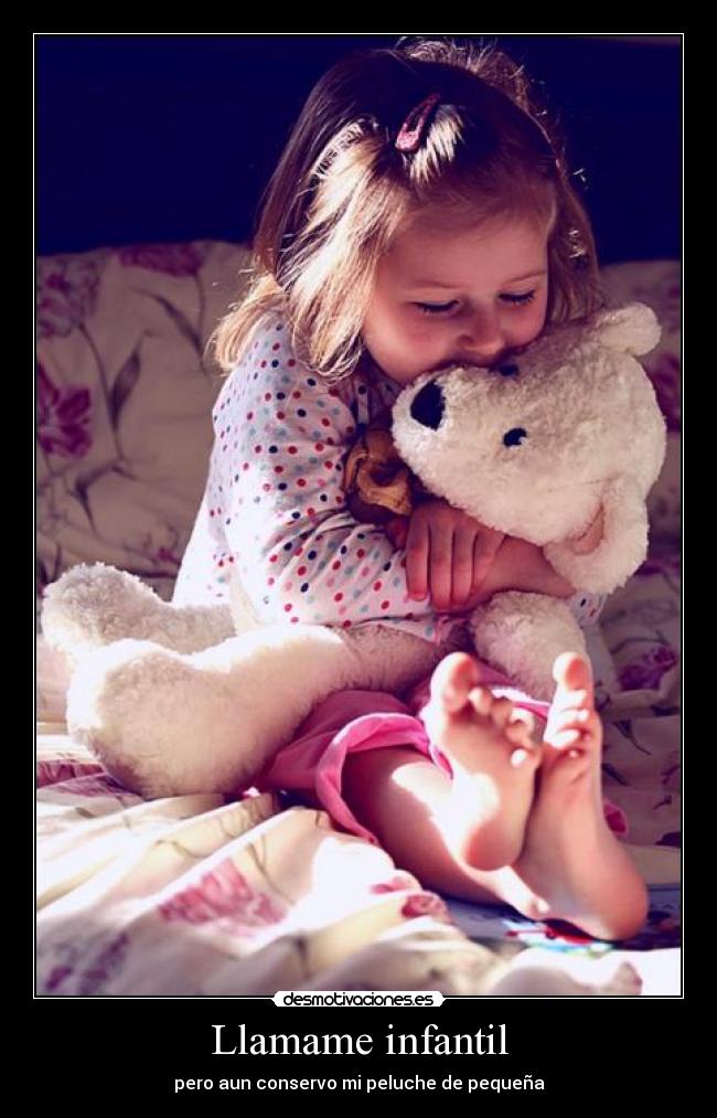 Llamame infantil - pero aun conservo mi peluche de pequeña