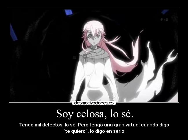 Soy celosa, lo sé. -