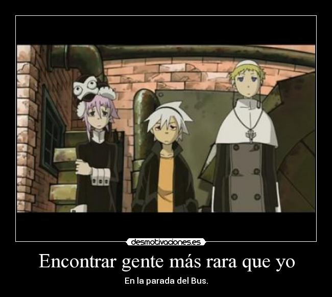 Encontrar gente más rara que yo - En la parada del Bus.