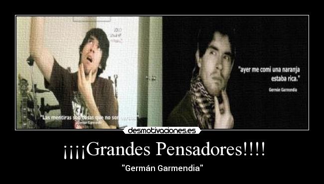 ¡¡¡¡Grandes Pensadores!!!! - Germán Garmendia