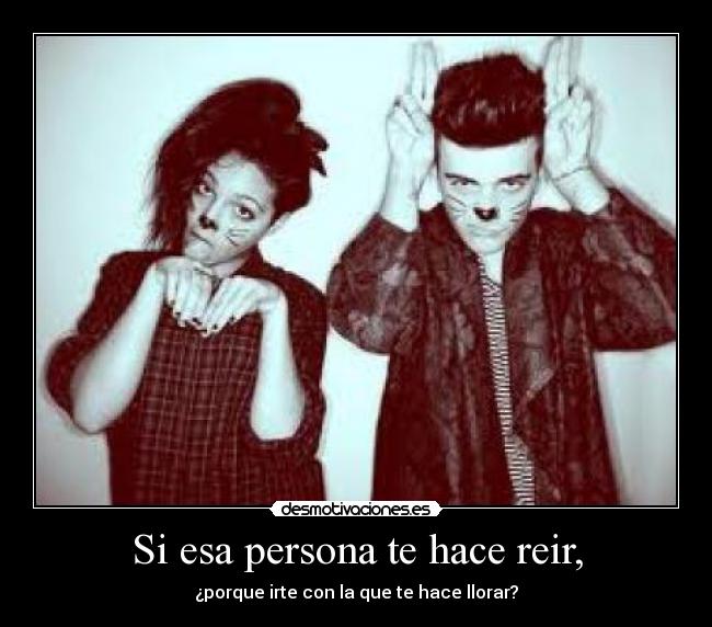 Si esa persona te hace reir, Desmotivaciones