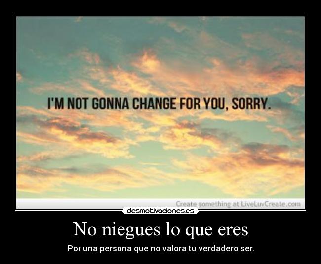 No niegues lo que eres -