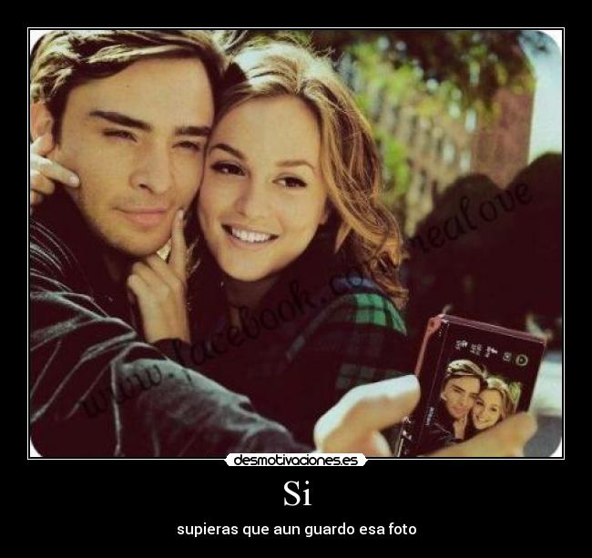 Si - supieras que aun guardo esa foto