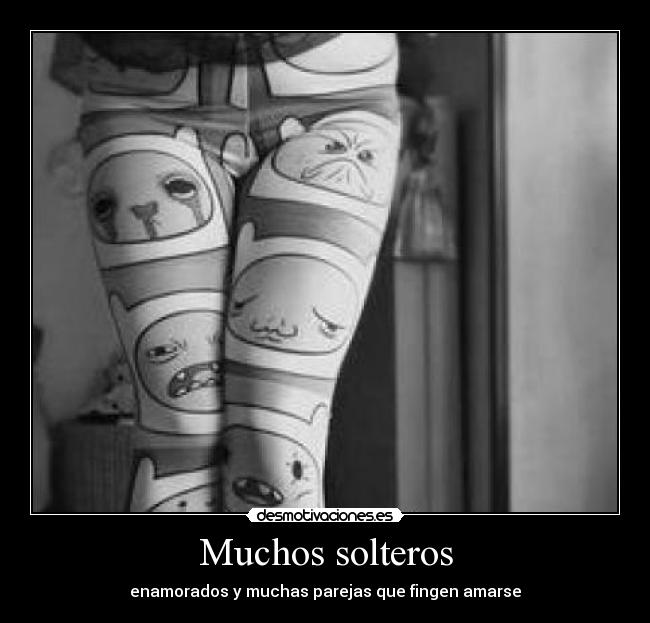 Muchos solteros - enamorados y muchas parejas que fingen amarse