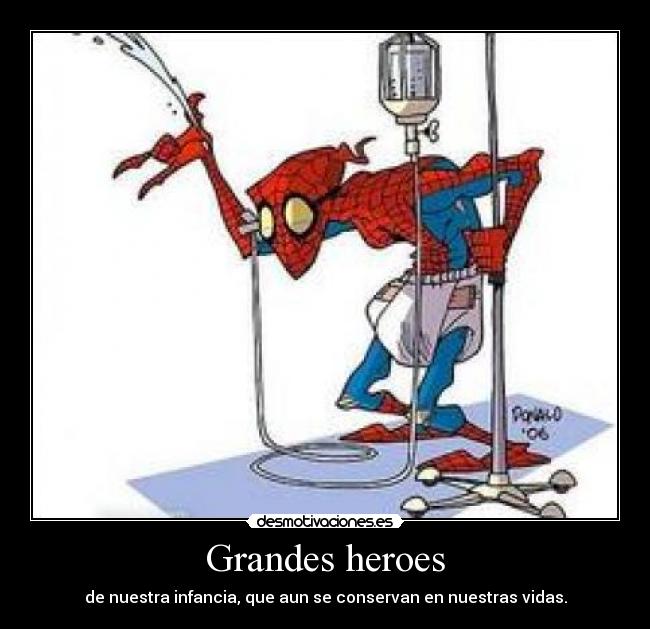 Grandes heroes - de nuestra infancia, que aun se conservan en nuestras vidas.