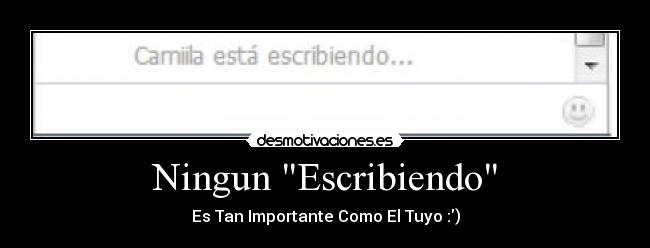 Ningun Escribiendo - Es Tan Importante Como El Tuyo :)