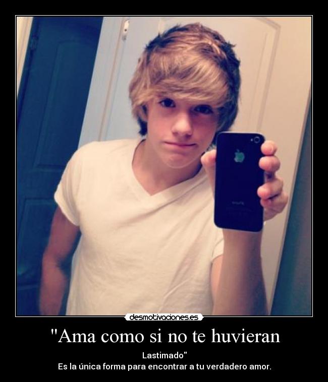 Ama como si no te huvieran - Lastimado
Es la única forma para encontrar a tu verdadero amor.
