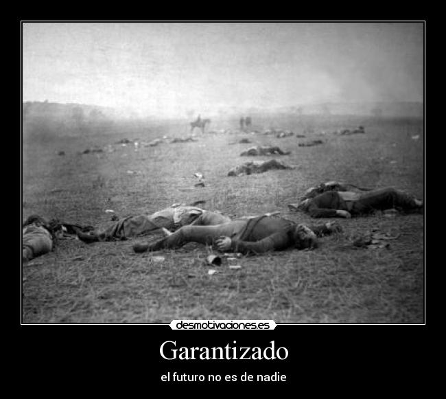 Garantizado - el futuro no es de nadie