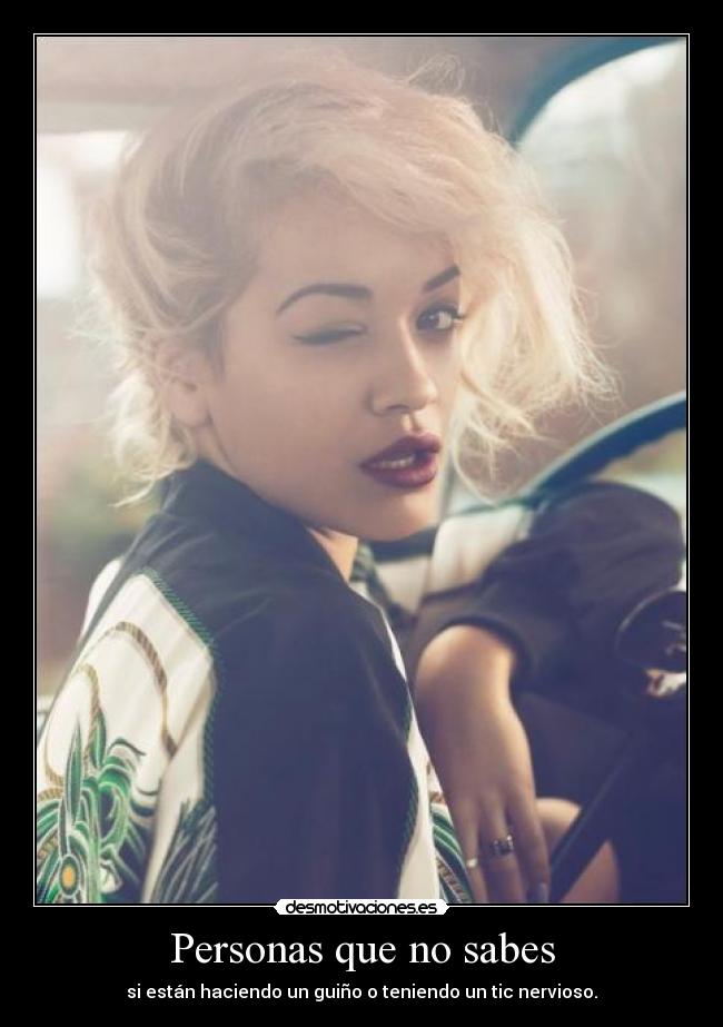 Personas que no sabes - si están haciendo un guiño o teniendo un tic nervioso.