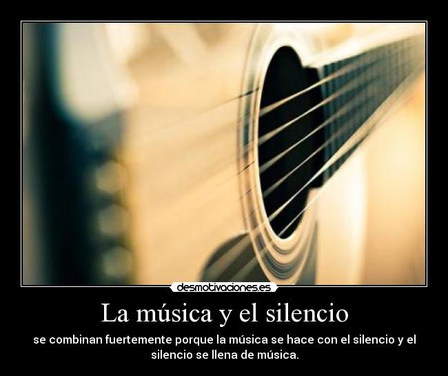 carteles musica silencio combinan fuertemente porque musica hace con silencio silencio llena musica desmotivaciones