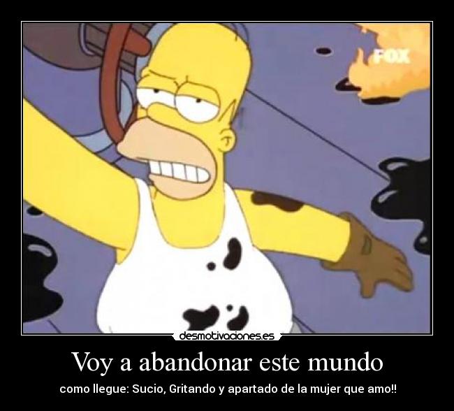 Voy a abandonar este mundo -