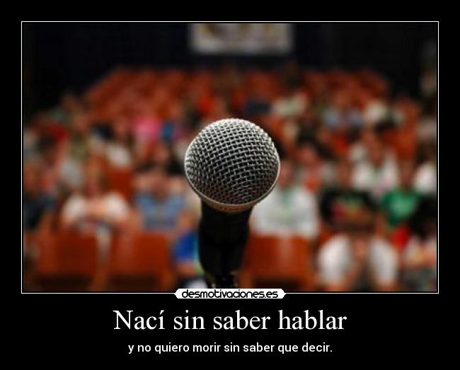 Nací sin saber hablar -