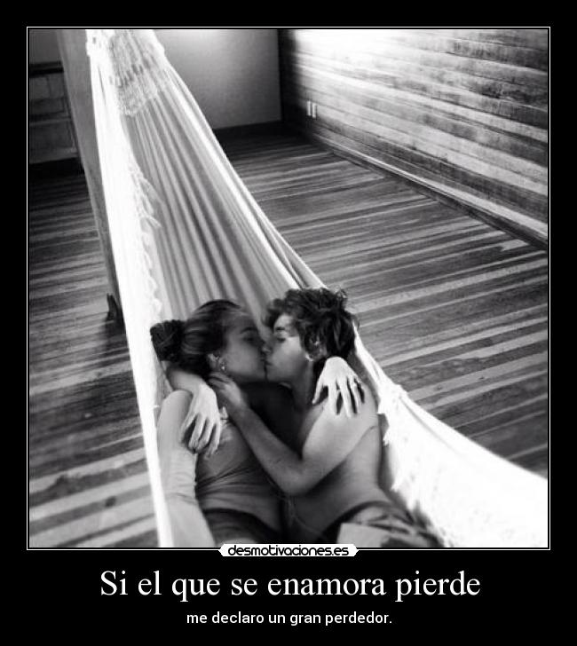 Si el que se enamora pierde -